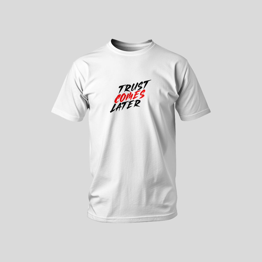 "Trust Comes Later" Signature Tee