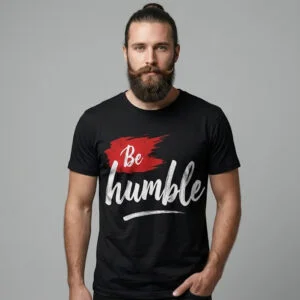 "Be Humble" Streetwear Graphic Tee – Premium Brushed Script T- Shirt